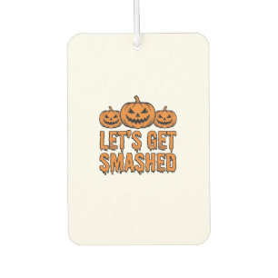 Funny Halloween Let’s Get Smashed Pumpkin Air Freshener
