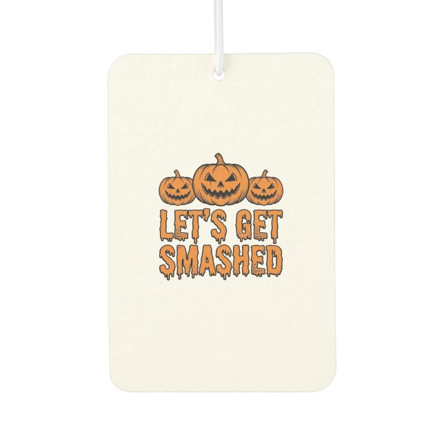 Funny Halloween Let’s Get Smashed Pumpkin Air Freshener (Front)