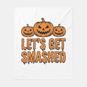 Funny Halloween Let’s Get Smashed Pumpkin Fleece Blanket