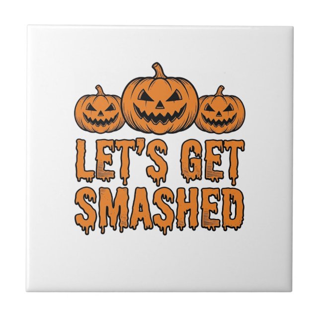 Funny Halloween Let’s Get Smashed Pumpkin Tile (Front)