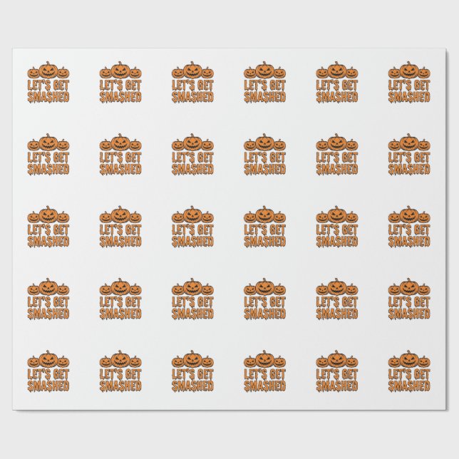 Funny Halloween Let’s Get Smashed Pumpkin Wrapping Paper (Flat)