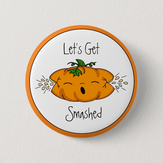 Funny  Halloween | Let's Get Smashed |  Pumpkin   2 Inch Round Button (Front)