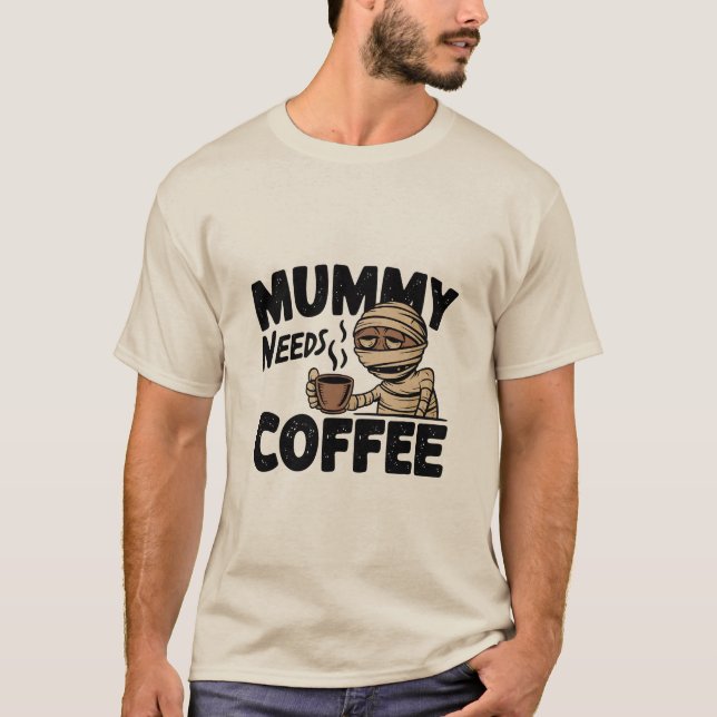 Funny Halloween Mummy Needs Coffee T-Shirt (Front)
