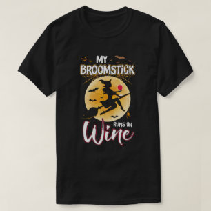 Funny Halloween My Broomstick Runs On Wine Witch T-Shirt
