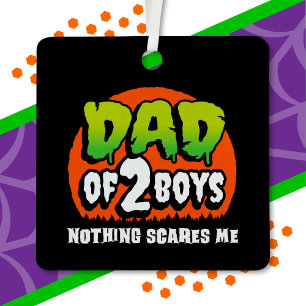 Funny Halloween Nothing Scares Me Dad of 2 Boys Metal Ornament