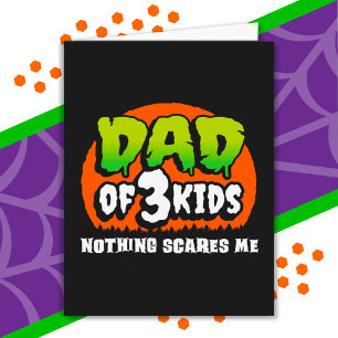 Funny Halloween Nothing Scares Me Dad of 3 Kids Card