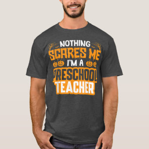 Funny Halloween Nothing scares me I am preschool T T-Shirt