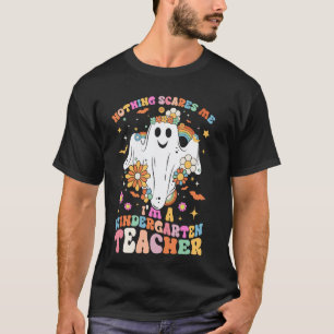 Funny Halloween Nothing Scares Me I'm A Kindergart T-Shirt