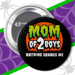 Funny Halloween Nothing Scares Me Mom of 2 Boys 2 Inch Round Button<br><div class="desc">This funny mom Halloween design is perfect for the mom of 2 boys and nothing scares her anymore! Perfect for a Halloween costume party or any spooky season mom to show her love for Halloween all year long! Features 'Mom of 2 Boys - Nothing Scares Me' funny Halloween meme with...</div>