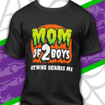 Funny Halloween Nothing Scares Me Mom of 2 Boys