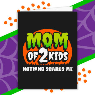 Funny Halloween Nothing Scares Me Mom of 2 Kids Card