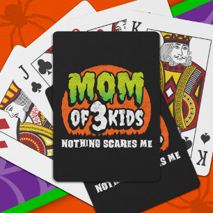Funny Halloween Nothing Scares Me Mom of 3 Kids Playing Cards