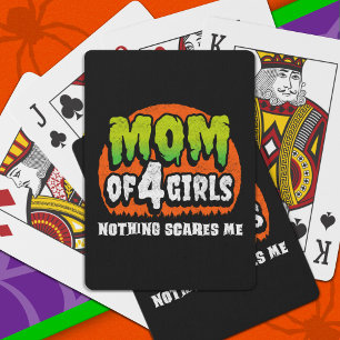 Funny Halloween Nothing Scares Me Mom of 4 Girls Playing Cards