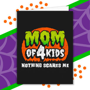 Funny Halloween Nothing Scares Me Mom of 4 Kids Card