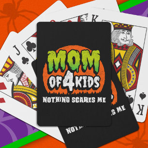 Funny Halloween Nothing Scares Me Mom of 4 Kids Playing Cards