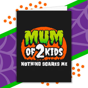 Funny Halloween Nothing Scares Me Mum of 2 Kids Card