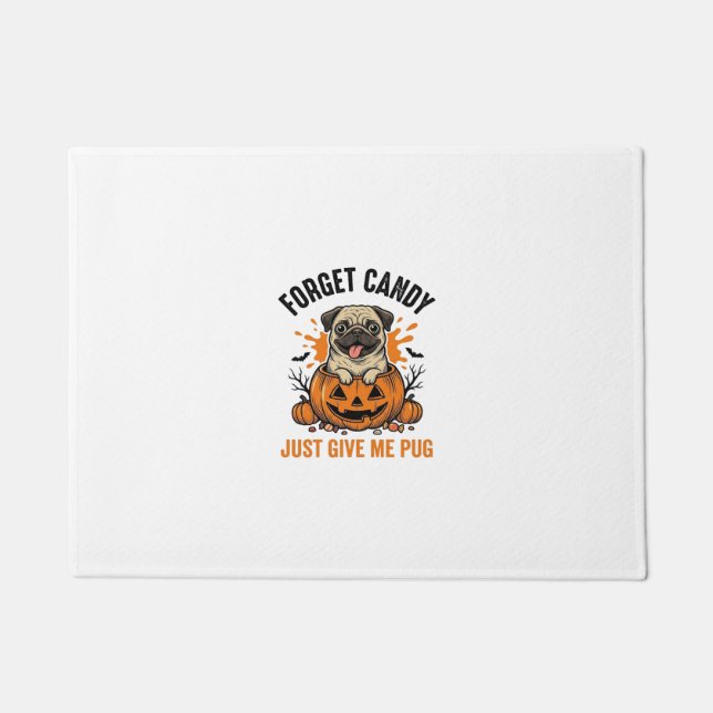 Funny Halloween Pug Forget Candy Shirt Design_1 Doormat (Front)