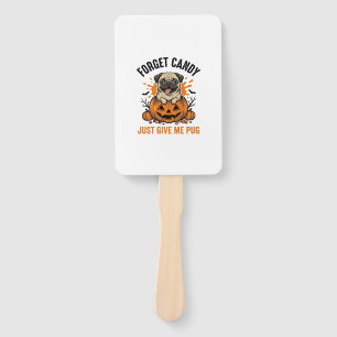 Funny Halloween Pug Forget Candy Shirt Design_1 Hand Fan