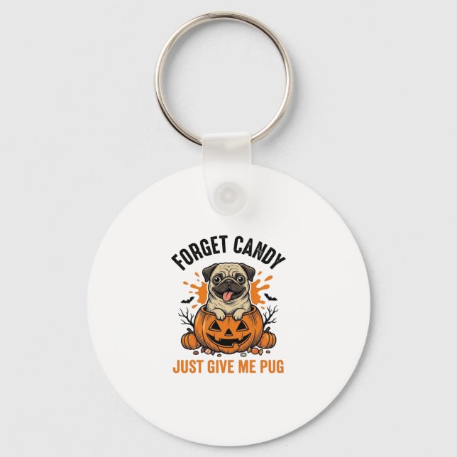 Funny Halloween Pug Forget Candy Shirt Design_1 Keychain (Front)
