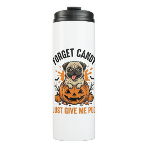 Funny Halloween Pug Forget Candy Shirt Design_1 Thermal Tumbler