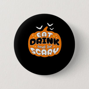 Funny Halloween Pumpkin Eat Drink And Be Scary Ess 2 Inch Round Button