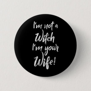 Funny Halloween Quote Shirt - Not A Witch Wife 2 Inch Round Button