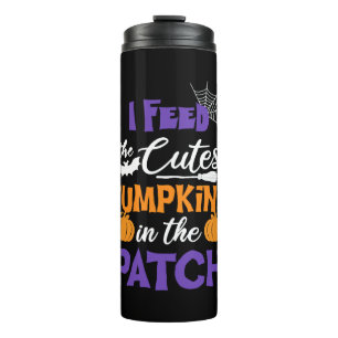 Funny Halloween Saying I Feed The Cutest Pumpkins Thermal Tumbler