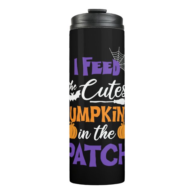Funny Halloween Saying I Feed The Cutest Pumpkins Thermal Tumbler (Front)