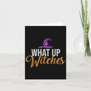 Funny Halloween Shirt What Up Witches Quote Woman Card