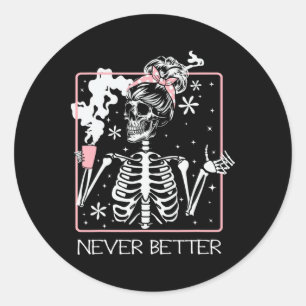 Funny Halloween Skeleton Drinking Coffee Quote Nev Classic Round Sticker