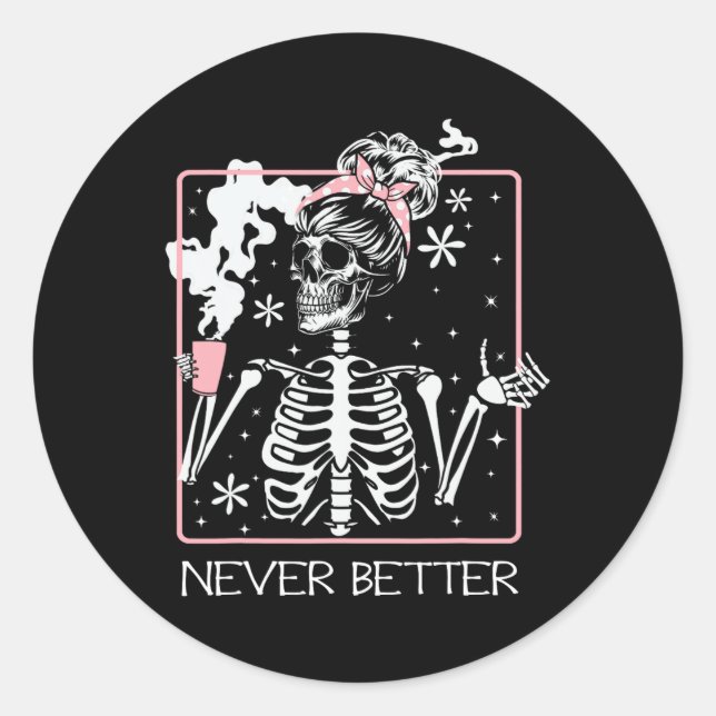 Funny Halloween Skeleton Drinking Coffee Quote Nev Classic Round Sticker (Front)