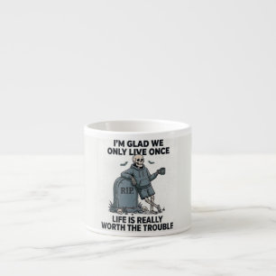 Funny Halloween Skeleton Life Is Worth The Trouble Espresso Cup