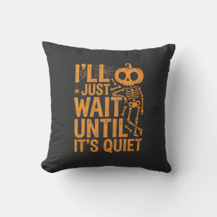Funny Halloween Skeleton Waiting for Quiet Design Throw Pillow