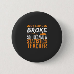 Funny Halloween Statistics Teacher Broom Design 2 Inch Round Button