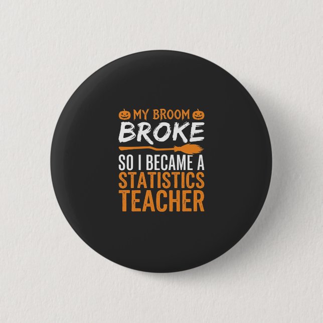 Funny Halloween Statistics Teacher Broom Design 2 Inch Round Button (Front)