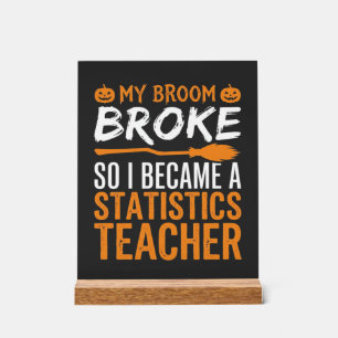 Funny Halloween Statistics Teacher Broom Design Acrylic Sign