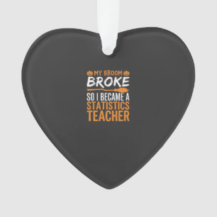 Funny Halloween Statistics Teacher Broom Design Ornament