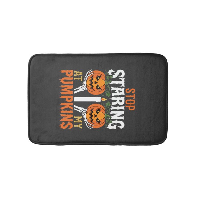 Funny Halloween Stop Staring at My Pumpkins Bath Mat (Front)