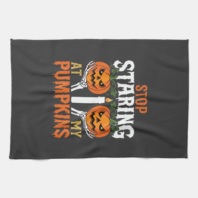 Funny Halloween Stop Staring at My Pumpkins Kitchen Towel (Horizontal)