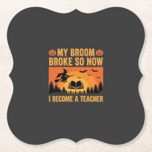 Funny Halloween Teacher Broom Broke Design (2) Paper Coaster