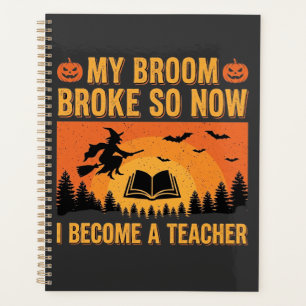 Funny Halloween Teacher Broom Broke Design (2) Planner
