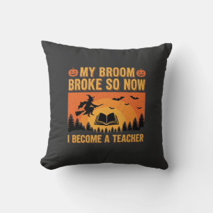 Funny Halloween Teacher Broom Broke Design (2) Throw Pillow