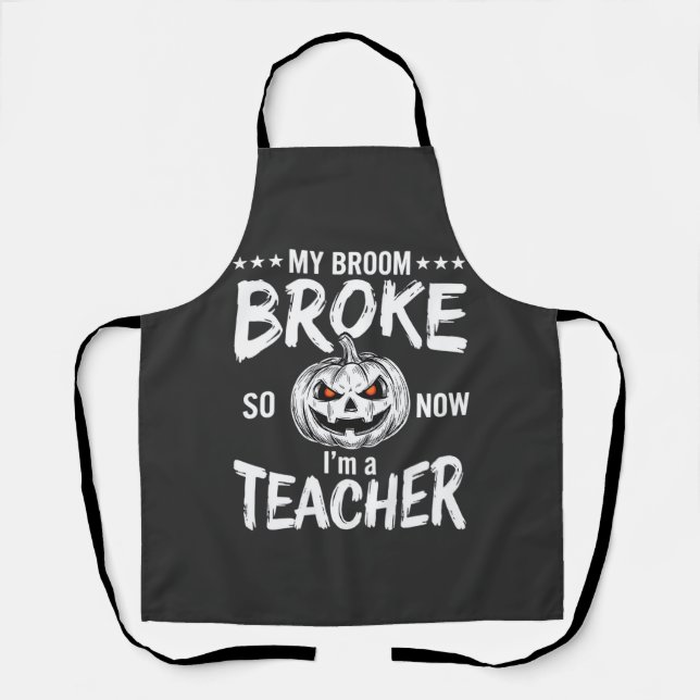 Funny Halloween Teacher Broom Broke Design Apron (Front)