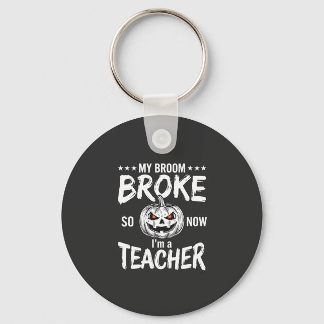 Funny Halloween Teacher Broom Broke Design Keychain (Front)