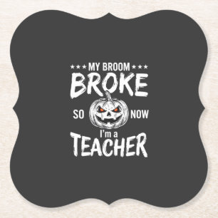 Funny Halloween Teacher Broom Broke Design Paper Coaster