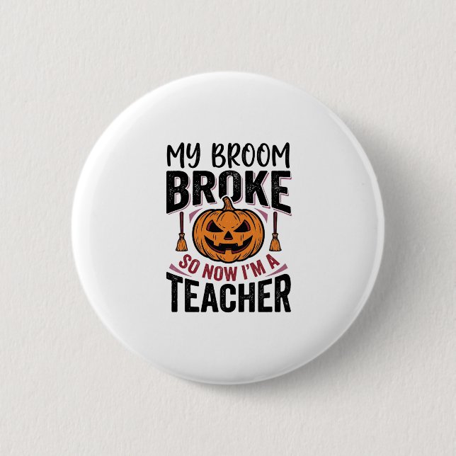 Funny Halloween Teacher Broom Broke Vector Design_ 2 Inch Round Button (Front)
