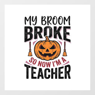 Funny Halloween Teacher Broom Broke Vector Design_ Window Cling