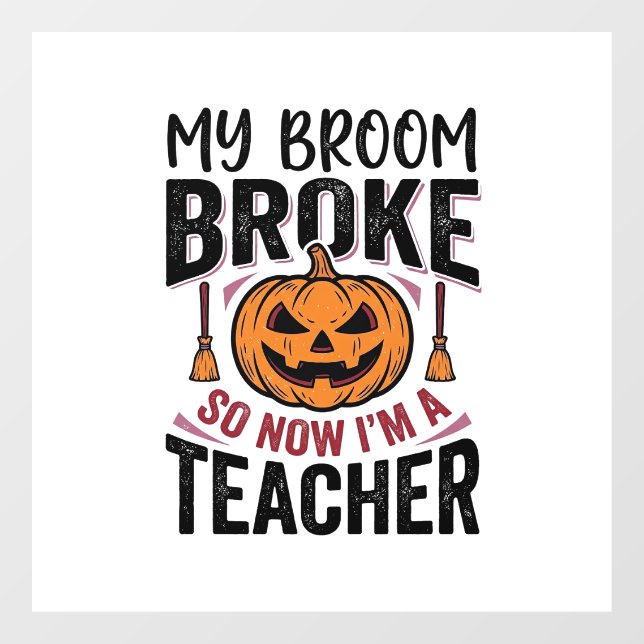 Funny Halloween Teacher Broom Broke Vector Design_ Window Cling (Sheet)