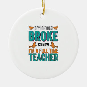 Funny Halloween Teacher Broom Broke Vintage Shirt  Ceramic Ornament
