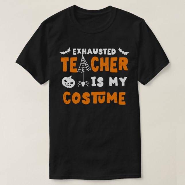 Funny Halloween Teacher Costume Exhausted Hallowee T-Shirt (Design Front)